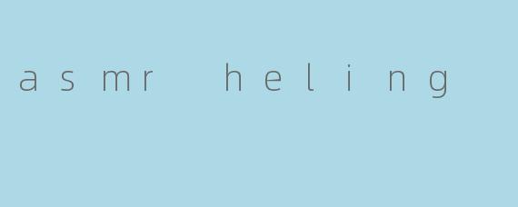 asmr heling